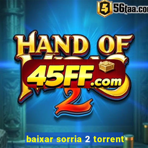 baixar sorria 2 torrent